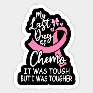 My Last Day Of Chemo It Was Tough But I Was tougher Sticker